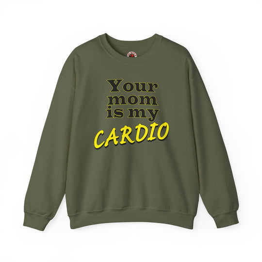 Your Mom is My Cardio Crewneck Sweatshirt