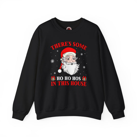 There's Some Ho Ho Ho's In This House Crewneck Sweatshirt