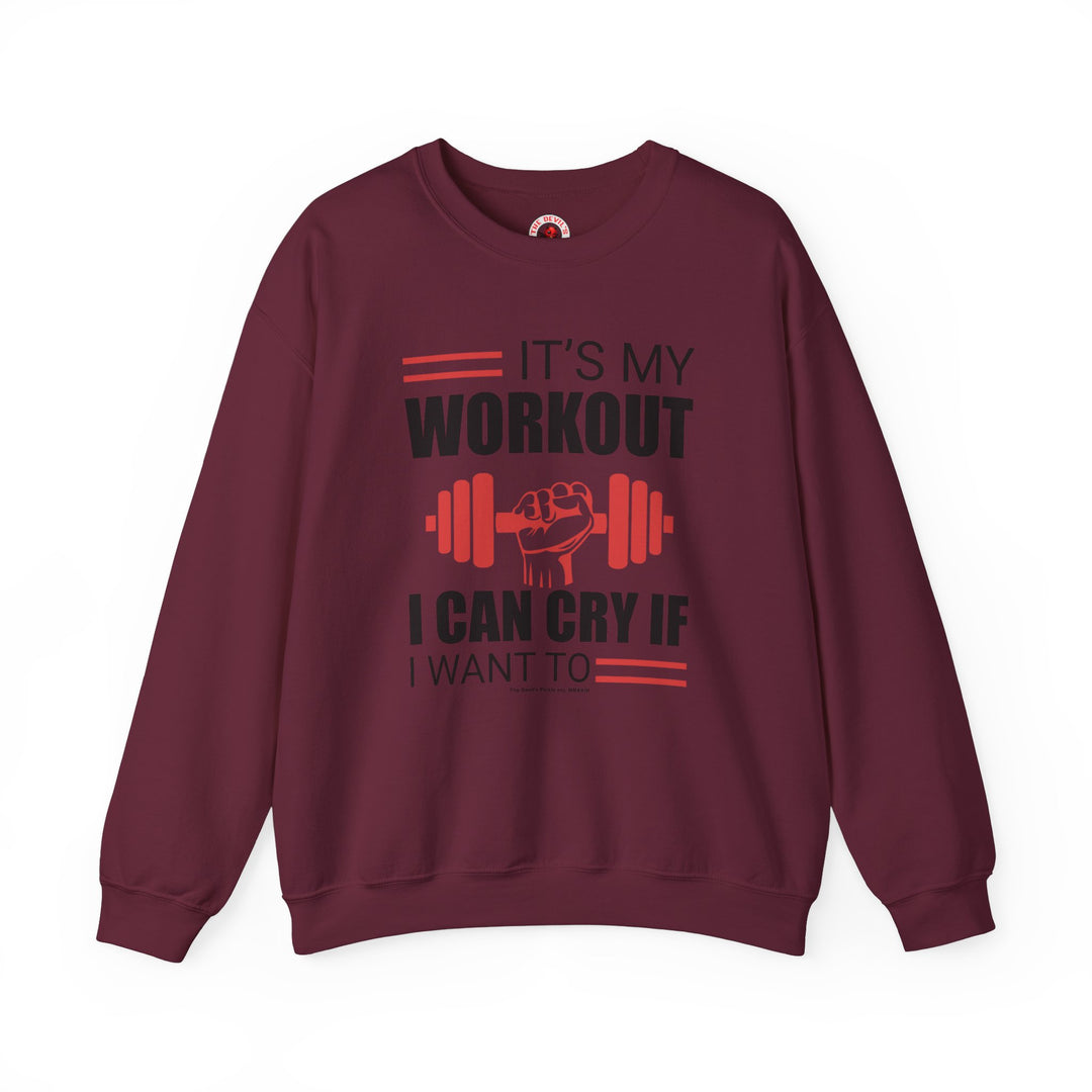 It's My Workout I Can Cry If I Want To Crewneck Sweatshirt