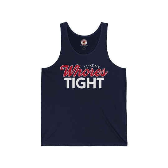 I Like My Whores Tight Tank Top