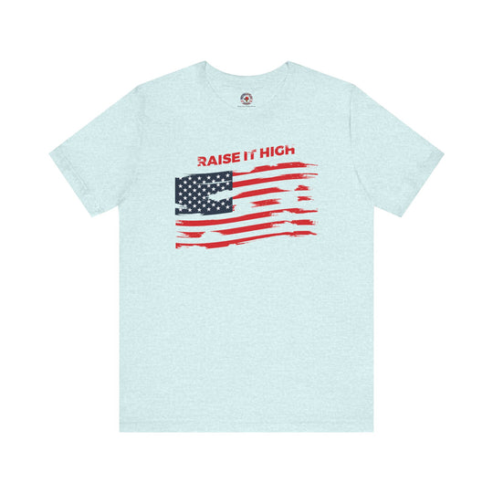 Raise It High American Flag T-Shirt