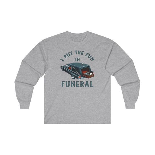 I Put The Fun In Funeral Long Sleeve Tee