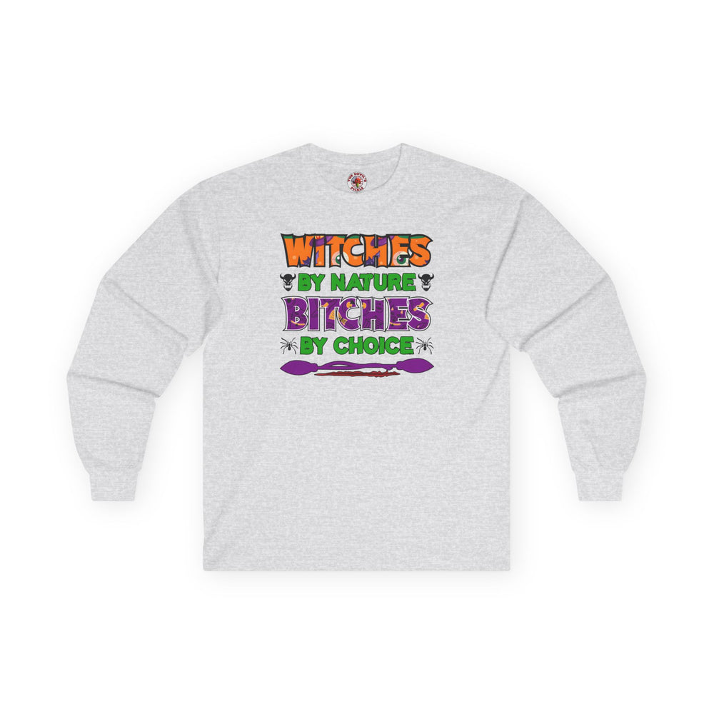Witches By Nature Bitches By Choice Long Sleeve Tee