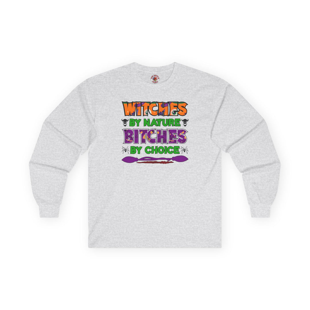 Witches By Nature Bitches By Choice Long Sleeve Tee