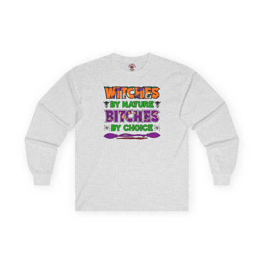 Witches By Nature Bitches By Choice Long Sleeve Tee