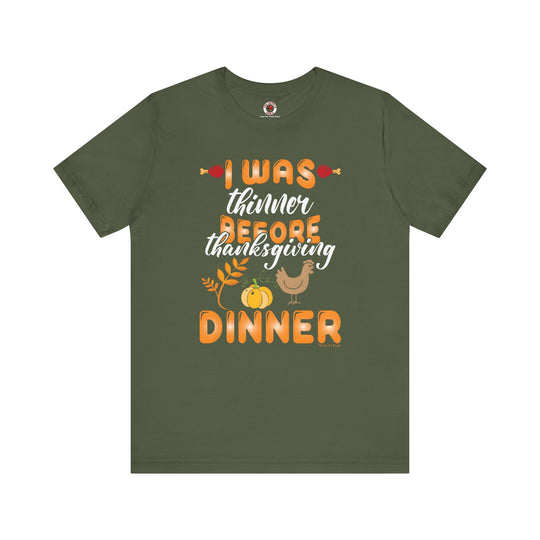 I Was Thinner Before Thanksgiving Dinner T-Shirt