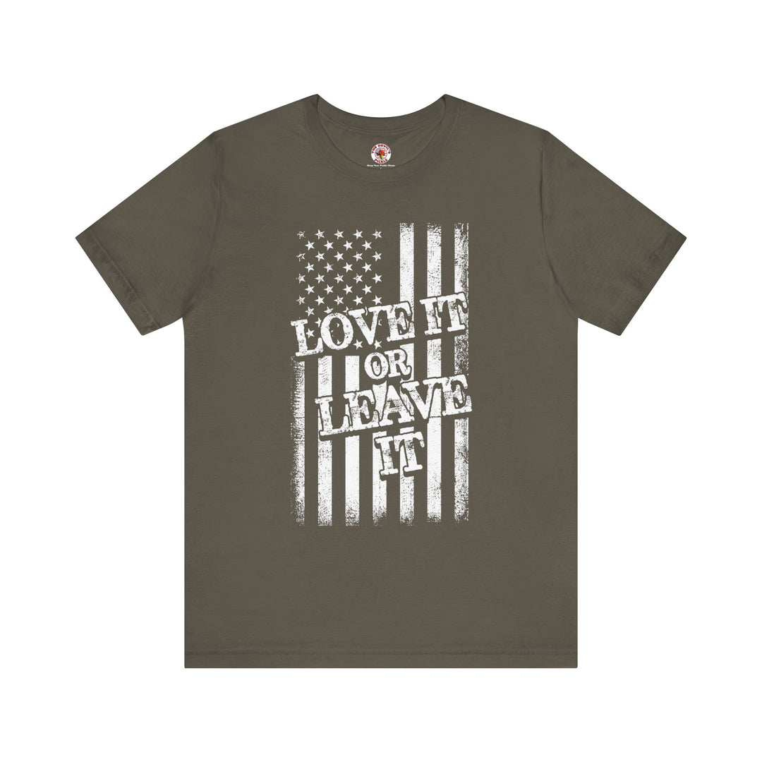 Love It Or Leave It T-Shirt