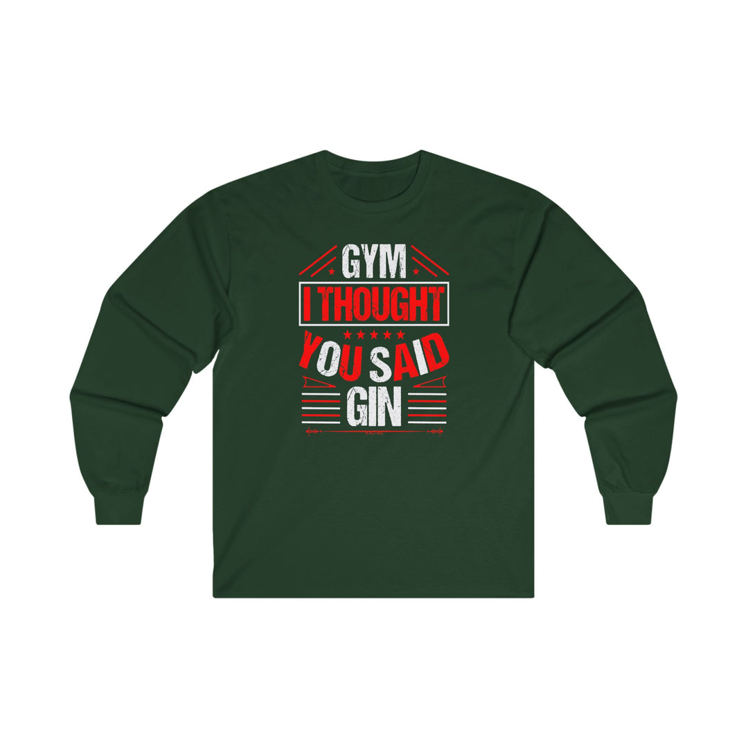 Gym? I thought You Said Gin Long Sleeve Tee