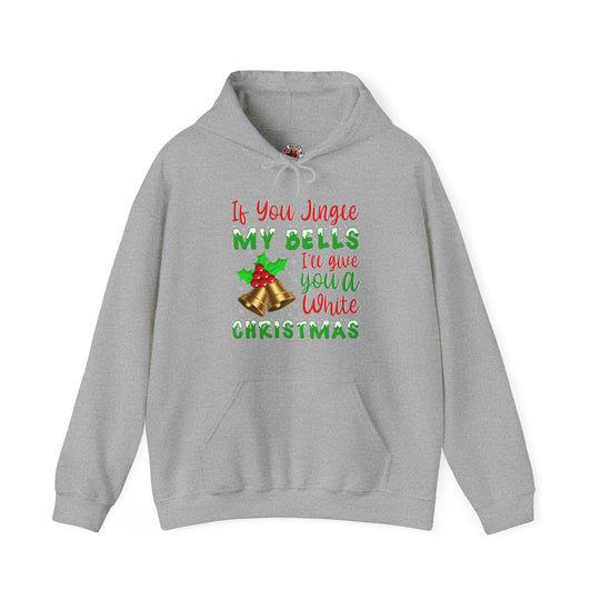 If You Jingle My Bells Hooded Sweatshirt