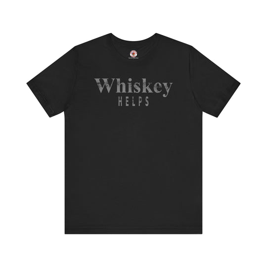 Whiskey Helps T-Shirt