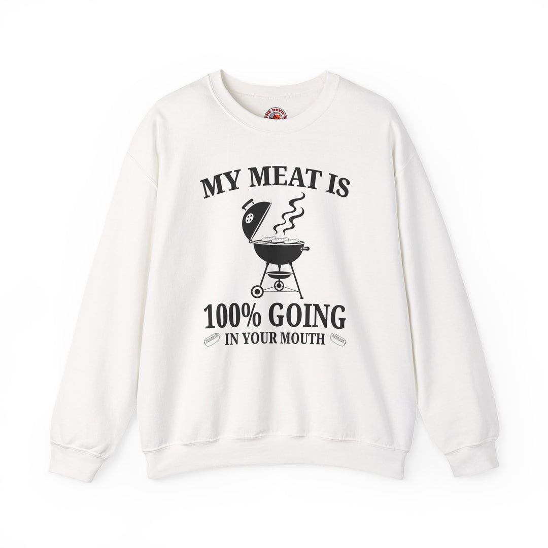 My Meat is Going In Your Mouth Crewneck Sweatshirt