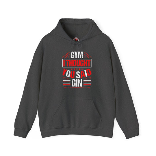 Gym? I thought You Said Gin Hooded Sweatshirt