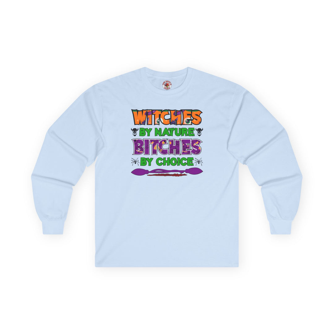 Witches By Nature Bitches By Choice Long Sleeve Tee