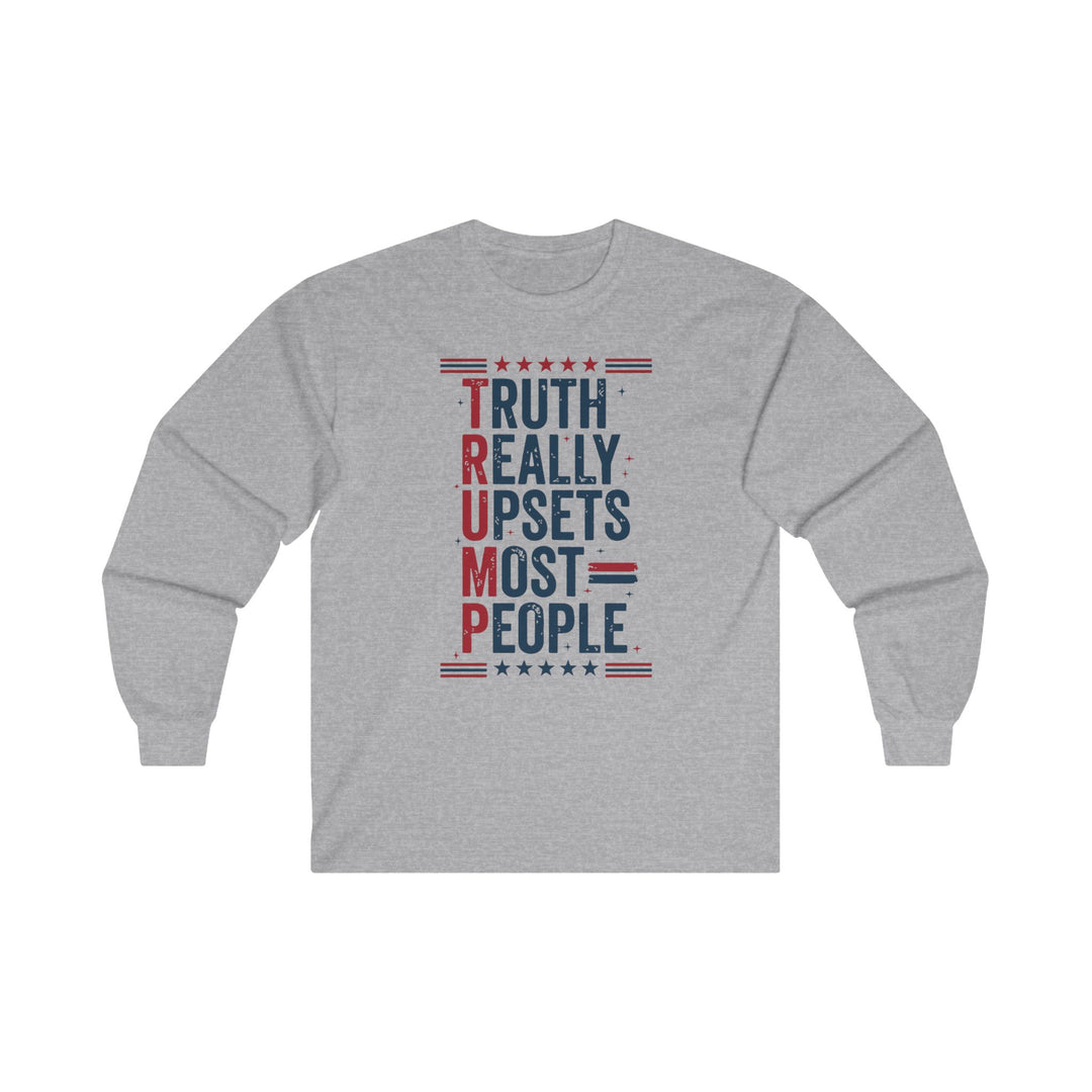 Truth Really Upsets Most People Long Sleeve Tee