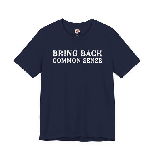 Bring Back Common Sense T-Shirt