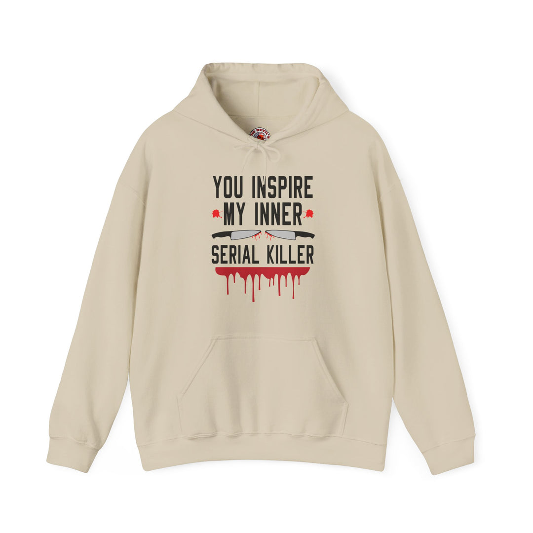 You Inspire My Inner Serial Killer Hooded Sweatshirt