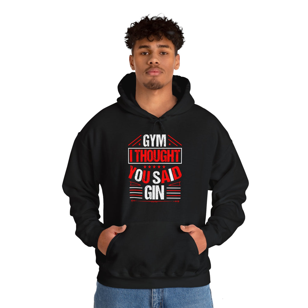 Gym? I thought You Said Gin Hooded Sweatshirt