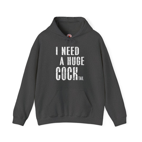 I Need A Huge Cocktail Hooded Sweatshirt