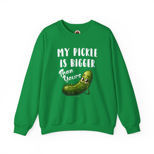 My Pickle Is Bigger Than Yours Crewneck Sweatshirt