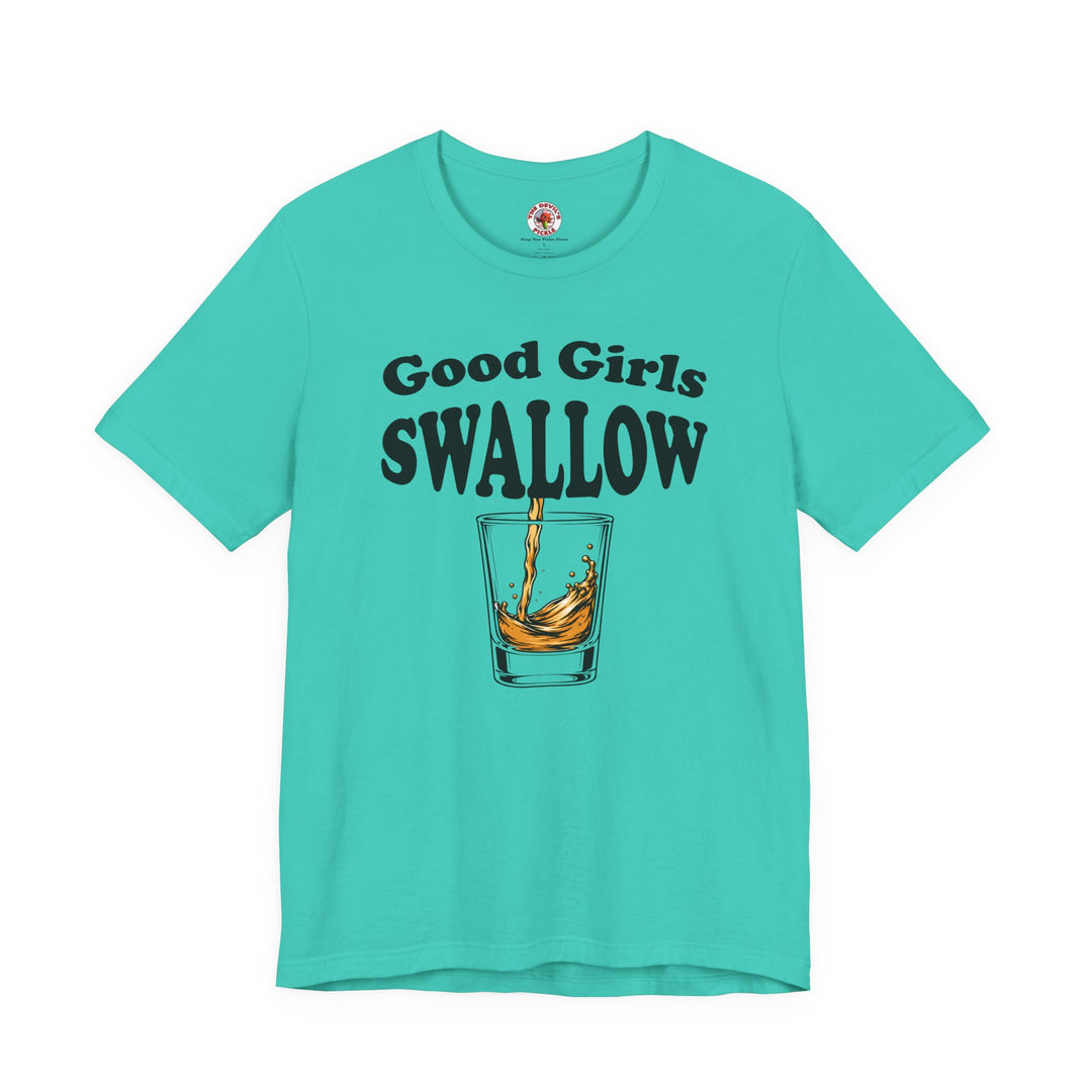 Good Girls Swallow T-Shirt