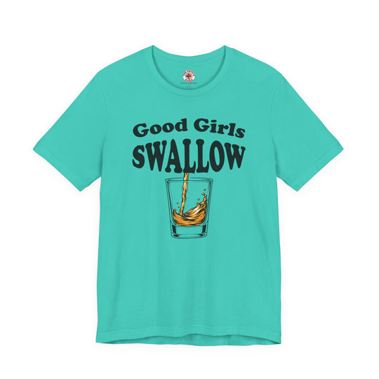 Good Girls Swallow T-Shirt