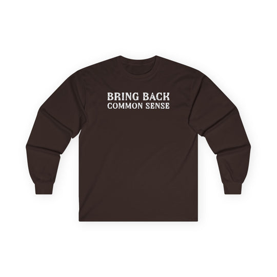 Bring Back Common Sense Long Sleeve Tee