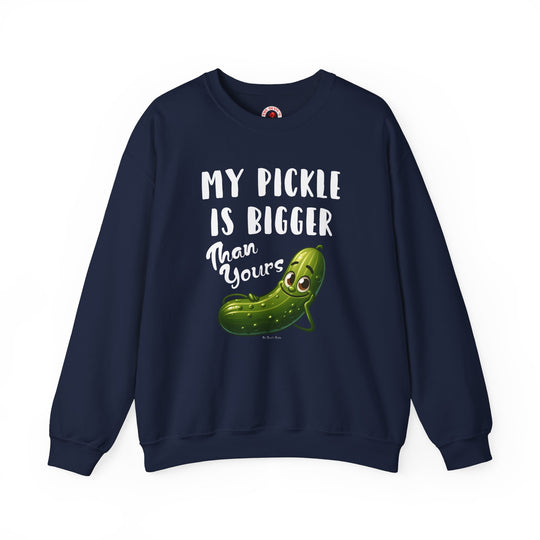 My Pickle Is Bigger Than Yours Crewneck Sweatshirt