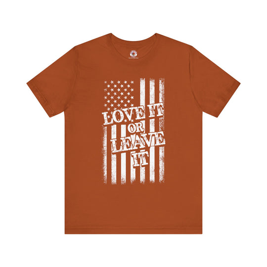 Love It Or Leave It T-Shirt