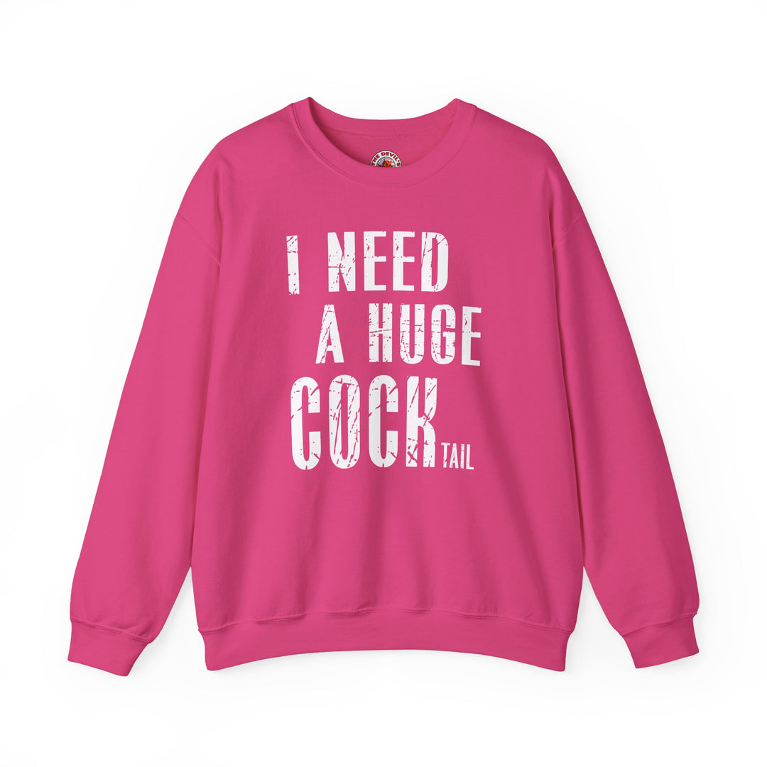 I Need A Huge Cocktail Crewneck Sweatshirt