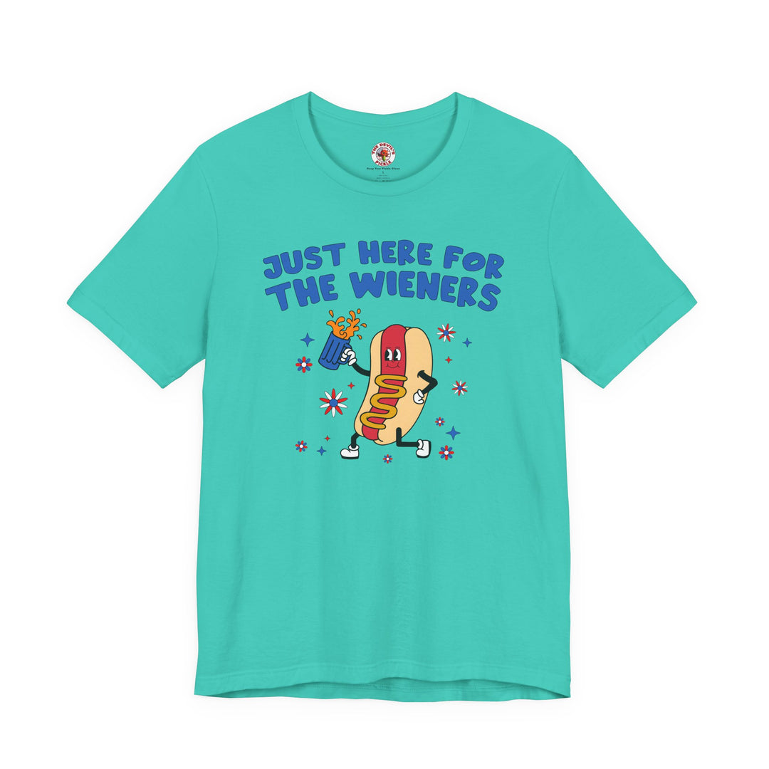 Just Here For The Wieners T-Shirt