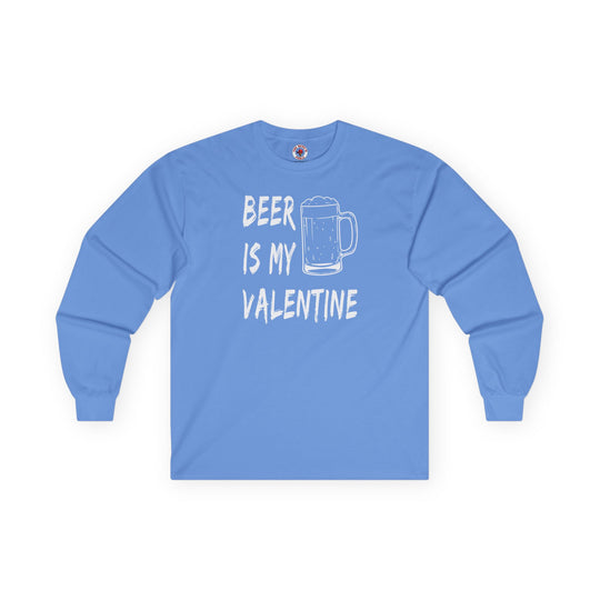 Beer Is My Valentine Long Sleeve Tee