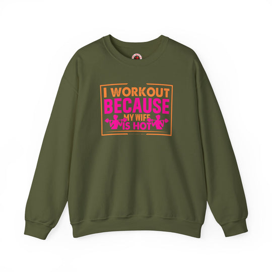 I Workout Because My Wife Is Hot Crewneck Sweatshirt