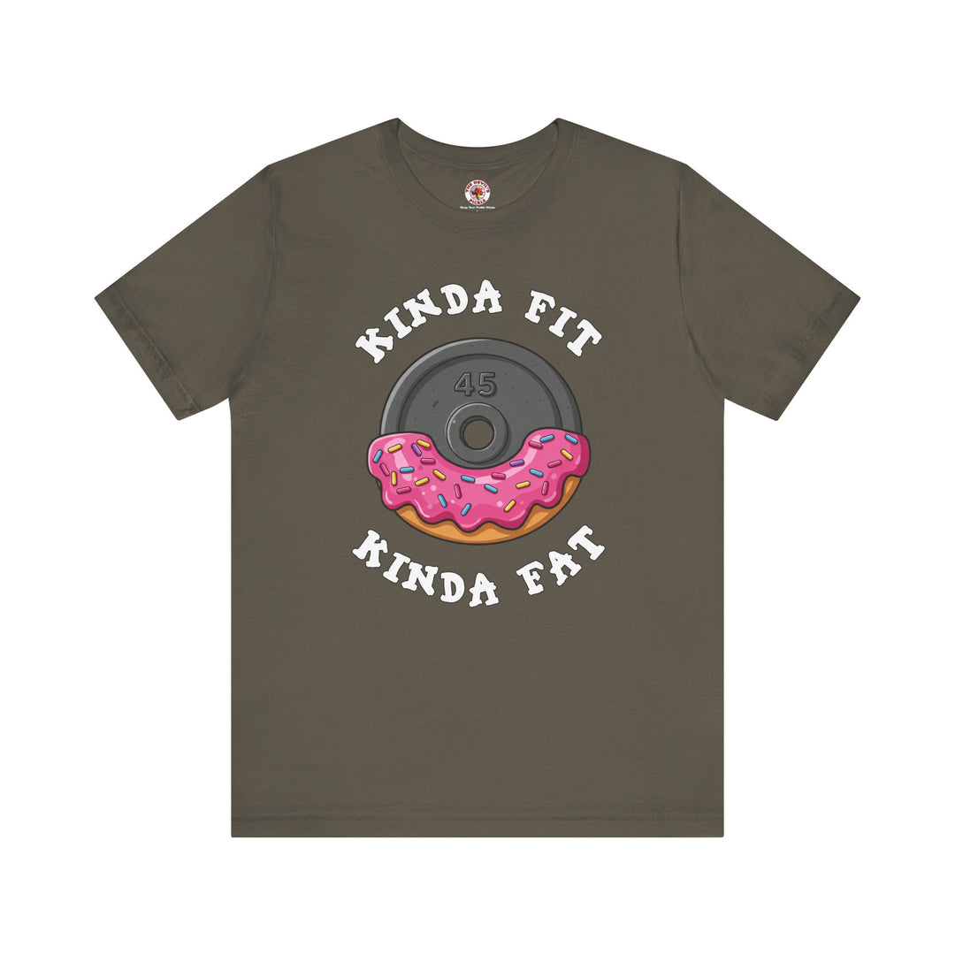 Kinda Fit, Kinda Fat T-Shirt