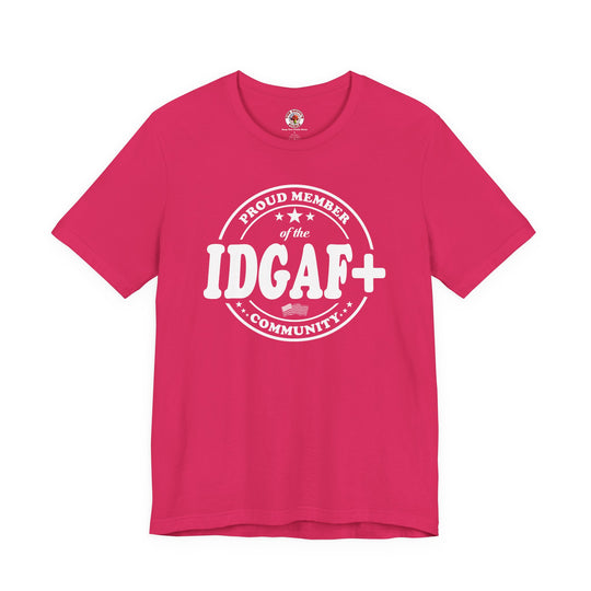 Proud Member of The IDGAF+ Community T-Shirt