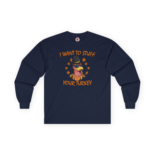 I Want To Stuff Your Turkey Long Sleeve Tee