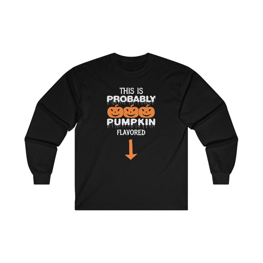 This is Probably Pumpkin Flavored Long Sleeve Tee