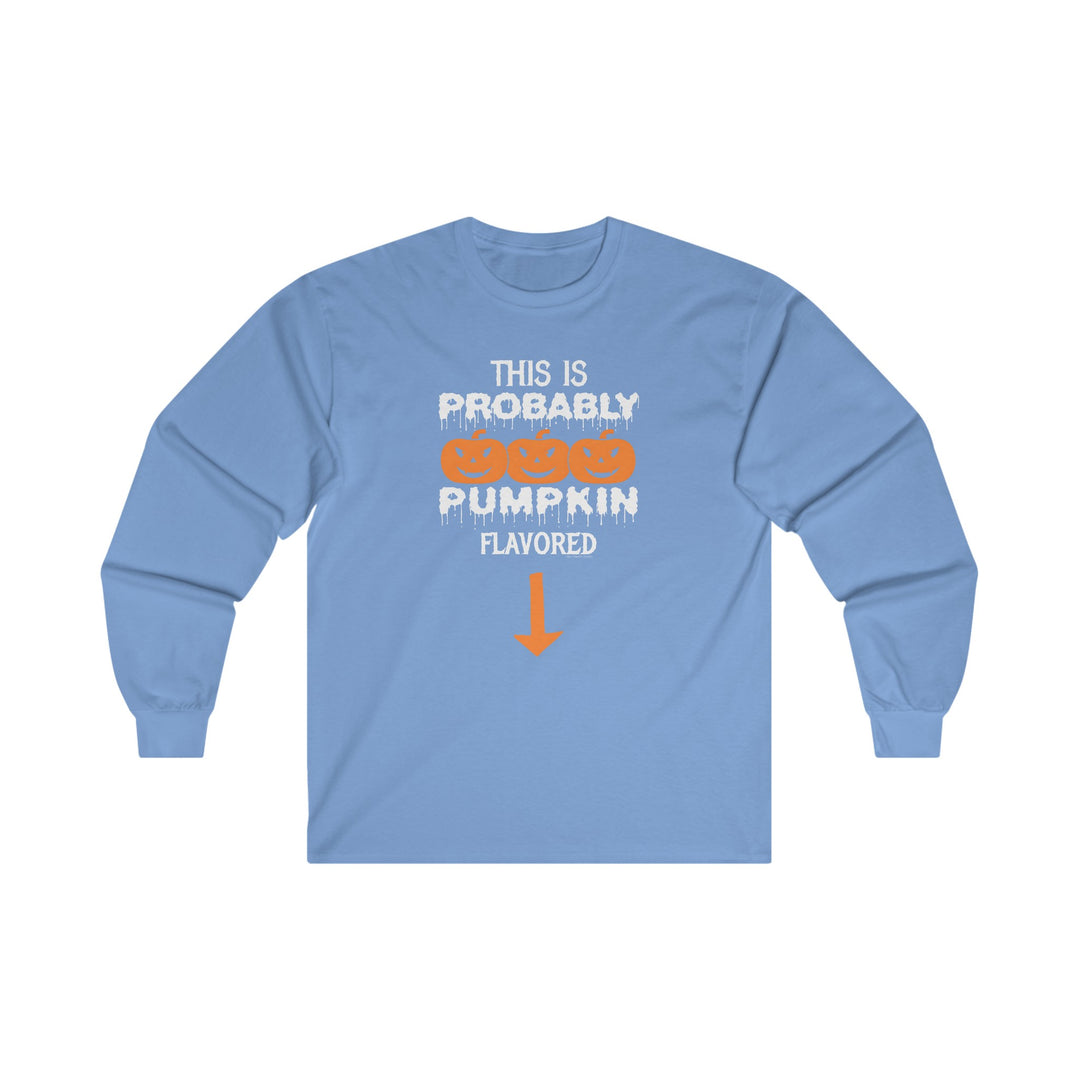 This is Probably Pumpkin Flavored Long Sleeve Tee