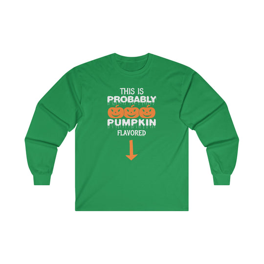 This is Probably Pumpkin Flavored Long Sleeve Tee