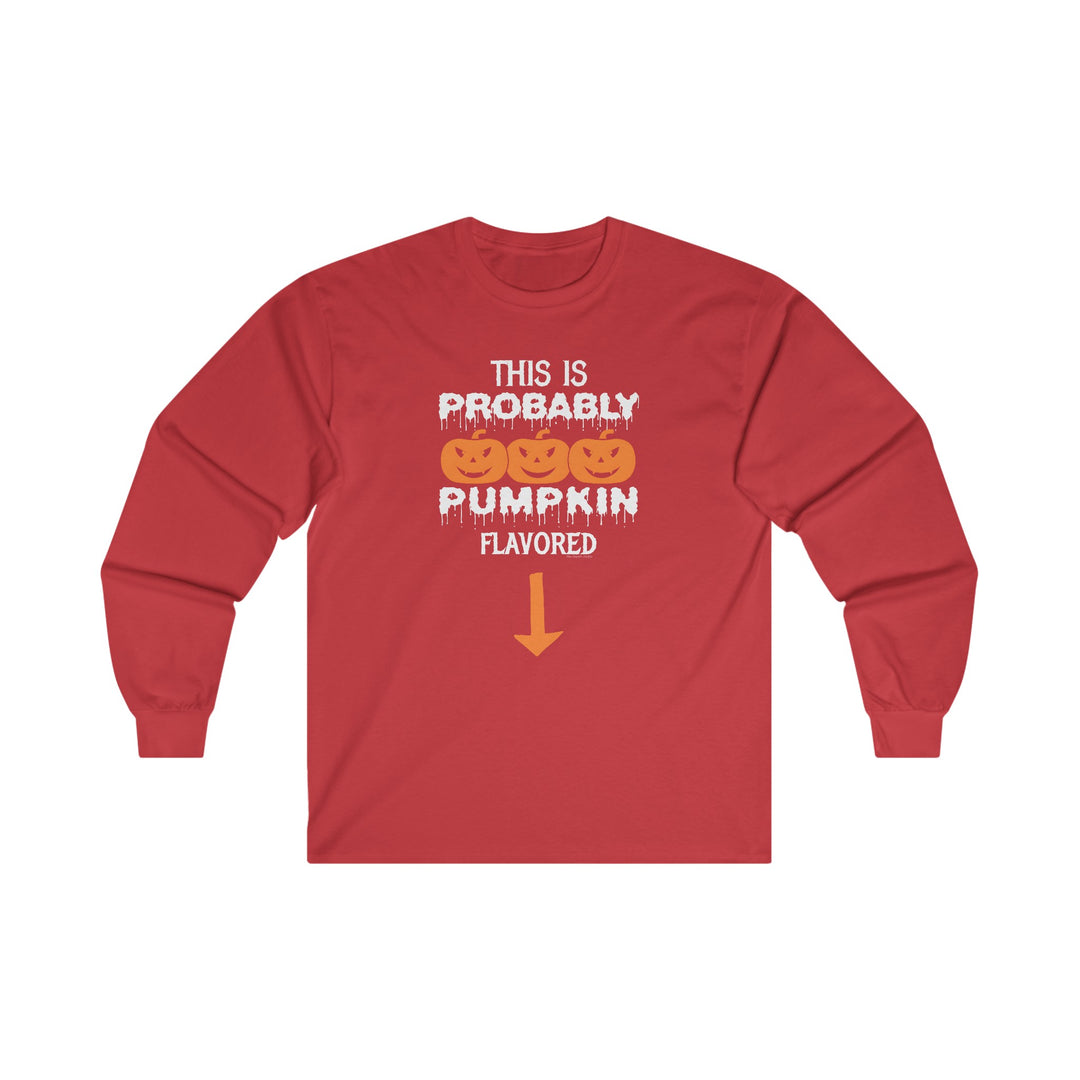 This is Probably Pumpkin Flavored Long Sleeve Tee