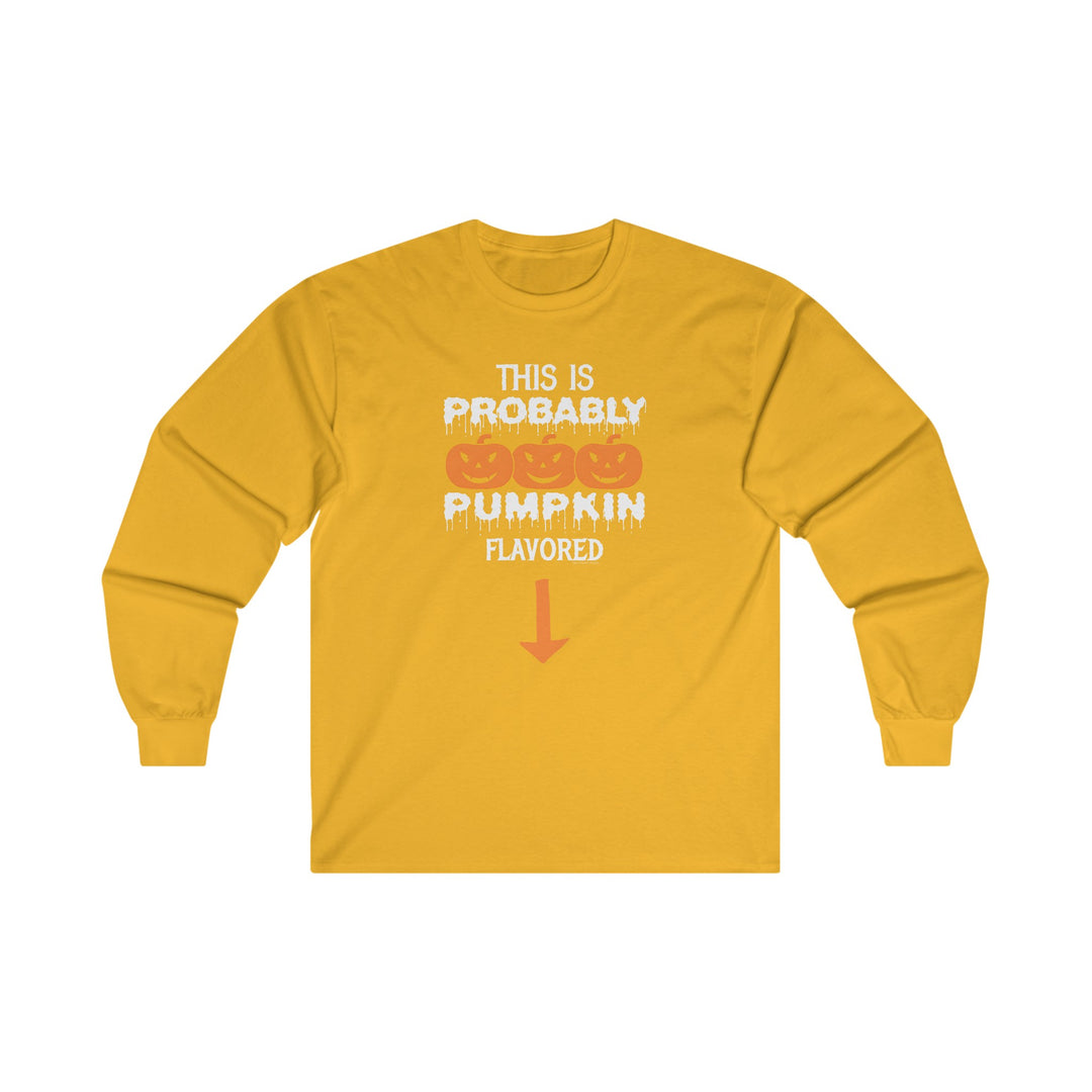 This is Probably Pumpkin Flavored Long Sleeve Tee