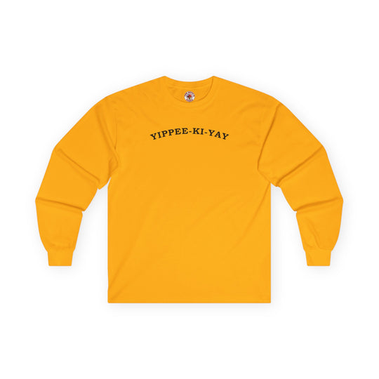 Yippee-Ki-Yay Long Sleeve Tee