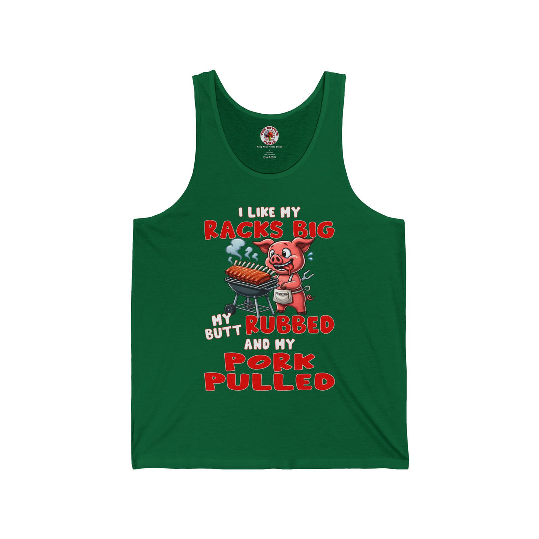 I Like My Racks Big My Butt Rubbed and My Pork Pulled Tank Top
