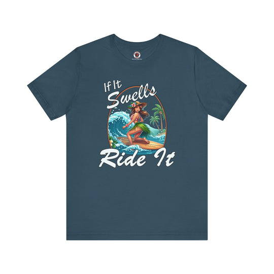 If It Swells Ride it T-Shirt