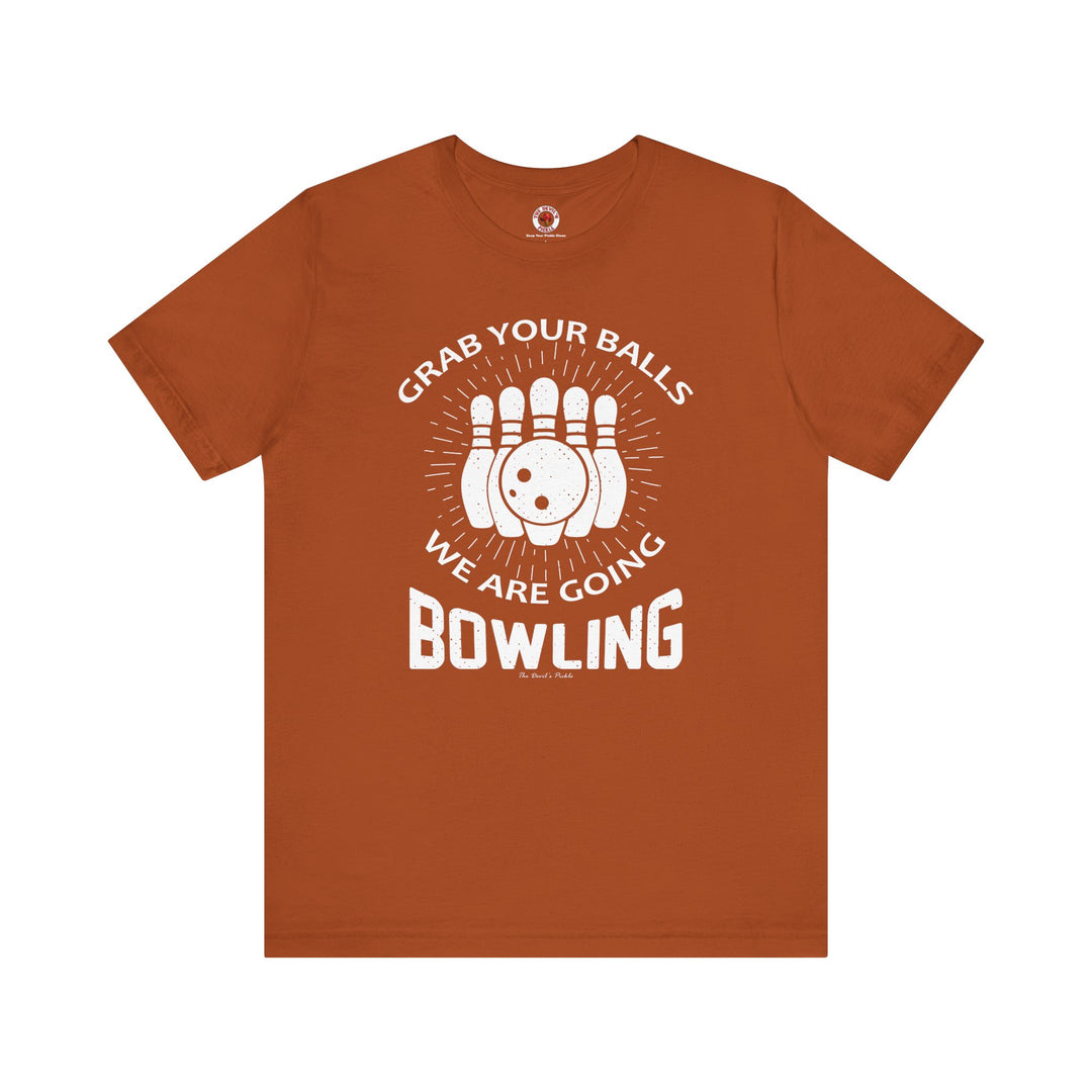 Grab Your Balls We Are Going Bowling T-Shirt