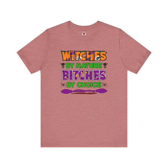 Witches By Nature Bitches By Choice T-Shirt