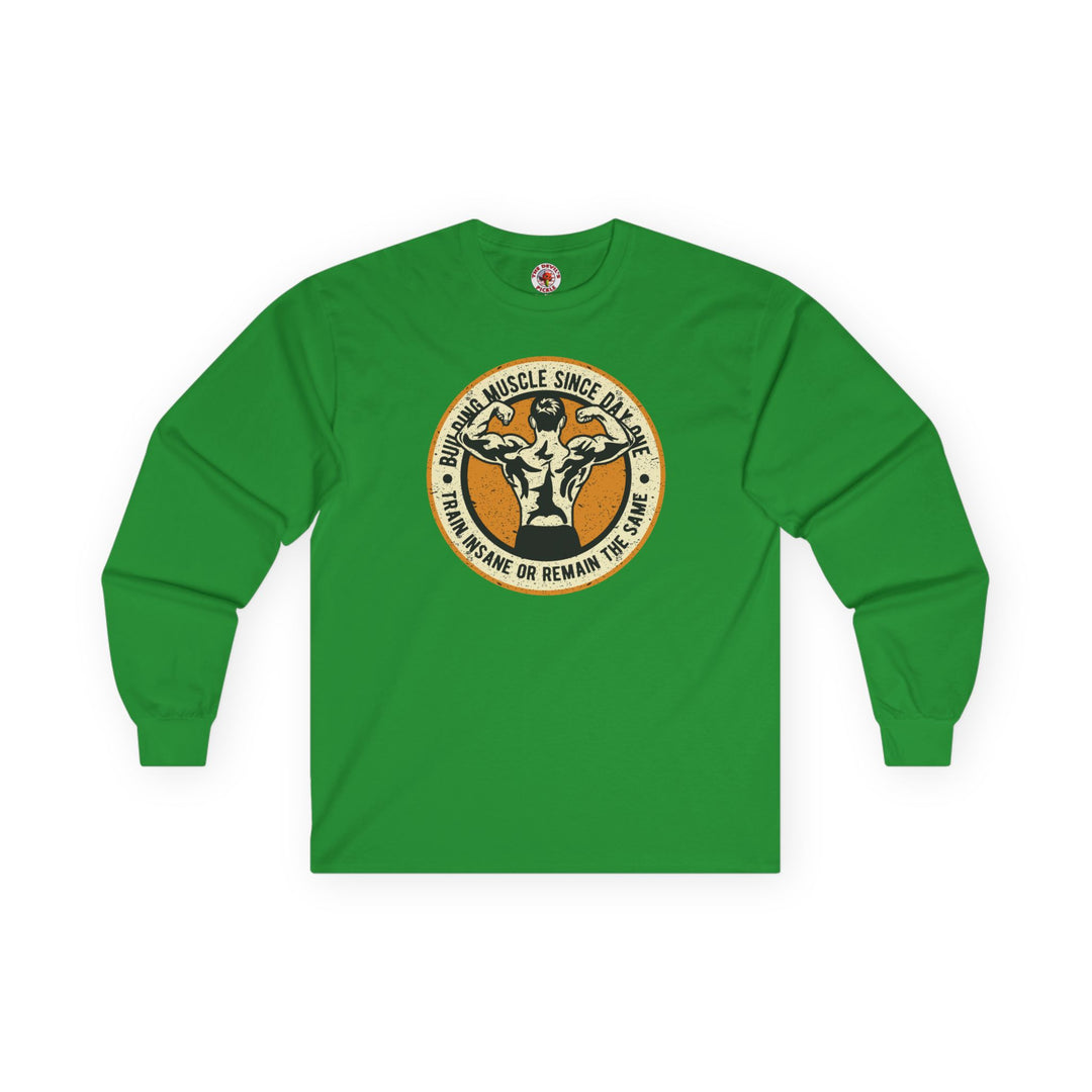Building Muscle Since Day One Long Sleeve Tee