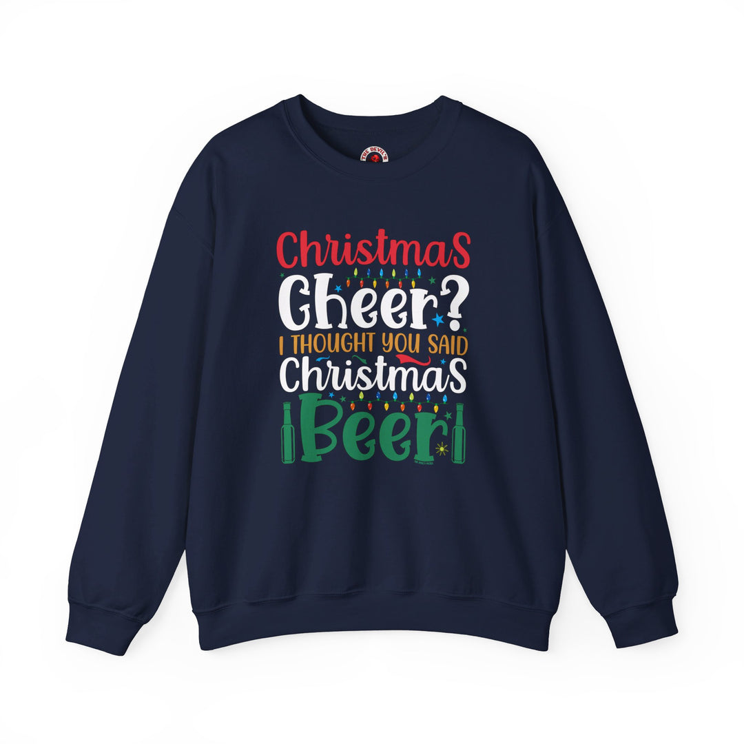 Christmas Cheer? I thought You Said Christmas Beer Crewneck Sweatshirt