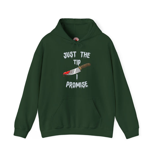 Just The Tip I Promise Hooded Sweatshirt
