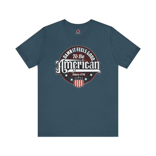 Damn it Feels Good To Be American T-Shirt