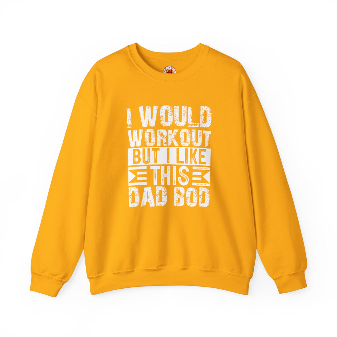 I Would Workout But I Like This Dad Bod Crewneck Sweatshirt